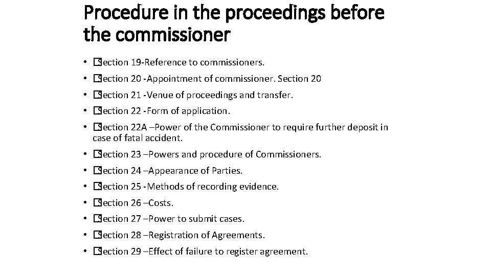 Procedure in the proceedings before the commissioner • �Section 19 -Reference to commissioners. •