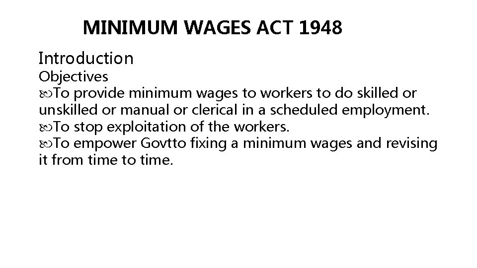 MINIMUM WAGES ACT 1948 Introduction Objectives To provide minimum wages to workers to do