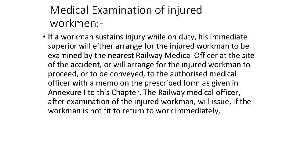 Medical Examination of injured workmen: • If a workman sustains injury while on duty,