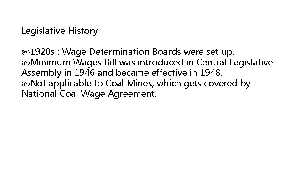 Legislative History 1920 s : Wage Determination Boards were set up. Minimum Wages Bill