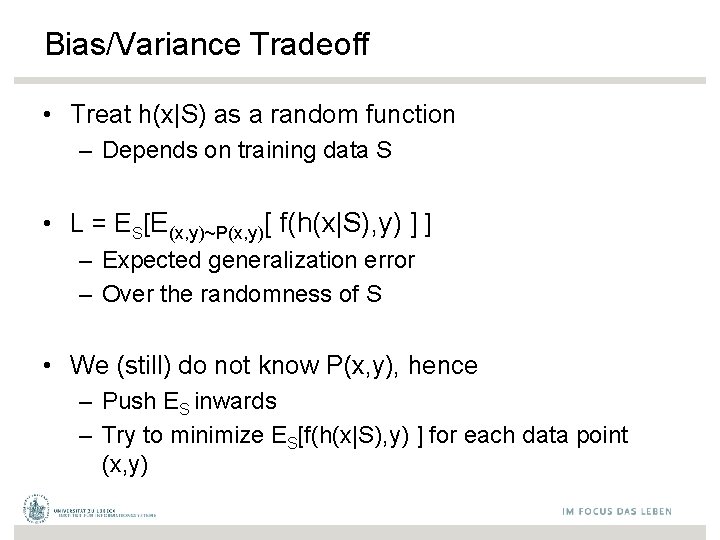 Bias/Variance Tradeoff • Treat h(x|S) as a random function – Depends on training data