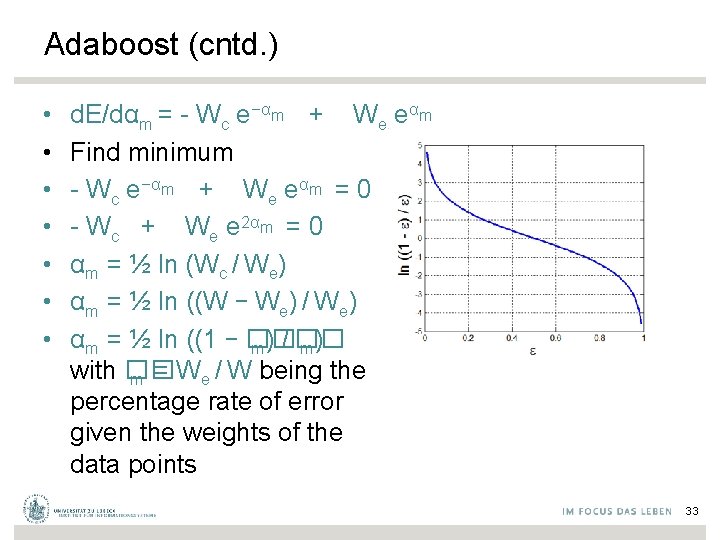 Adaboost (cntd. ) • • d. E/dαm = - Wc e−αm + We eαm