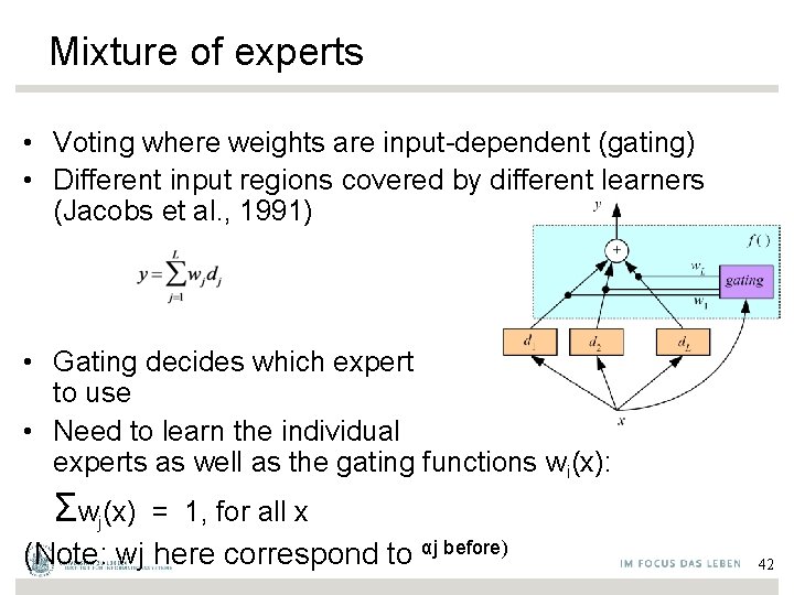 Mixture of experts • Voting where weights are input-dependent (gating) • Different input regions