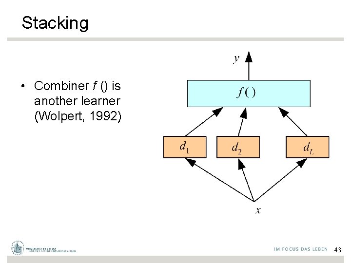 Stacking • Combiner f () is another learner (Wolpert, 1992) 43 