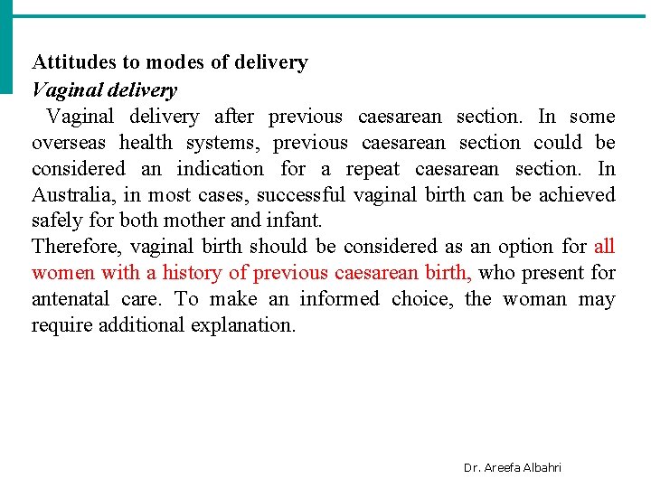 Attitudes to modes of delivery Vaginal delivery after previous caesarean section. In some overseas