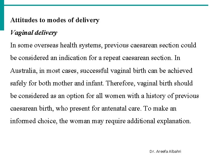 Attitudes to modes of delivery Vaginal delivery In some overseas health systems, previous caesarean