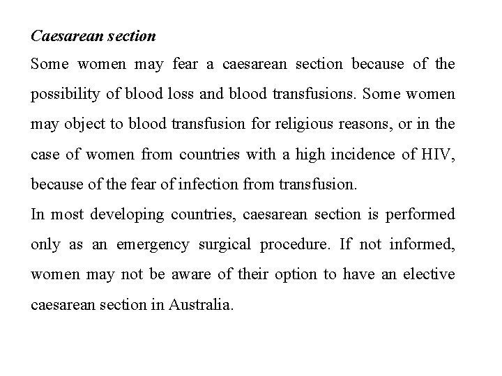 Caesarean section Some women may fear a caesarean section because of the possibility of