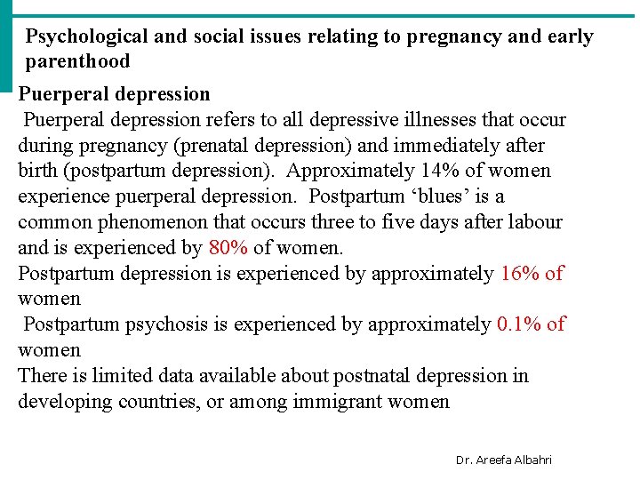 Psychological and social issues relating to pregnancy and early parenthood Puerperal depression refers to