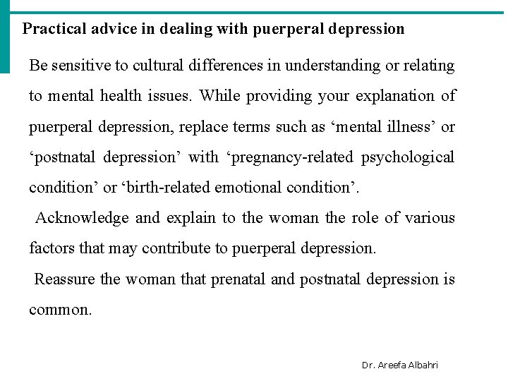 Practical advice in dealing with puerperal depression Be sensitive to cultural differences in understanding