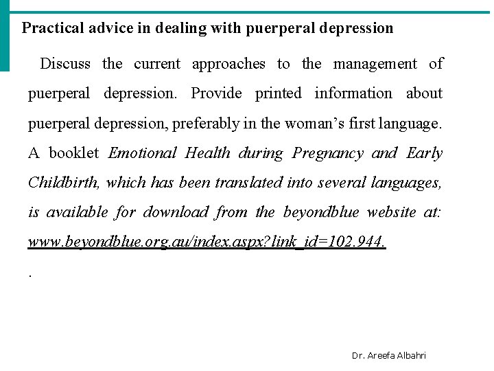 Practical advice in dealing with puerperal depression Discuss the current approaches to the management