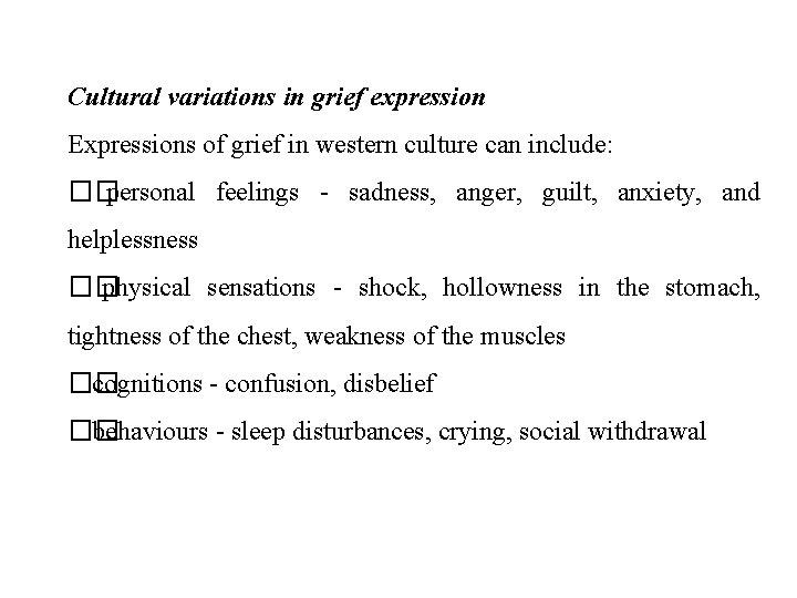 Cultural variations in grief expression Expressions of grief in western culture can include: ��