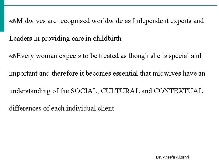  Midwives are recognised worldwide as Independent experts and Leaders in providing care in