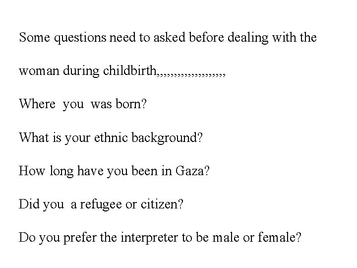 Some questions need to asked before dealing with the woman during childbirth, , ,