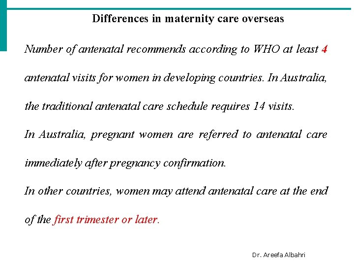 Differences in maternity care overseas Number of antenatal recommends according to WHO at least