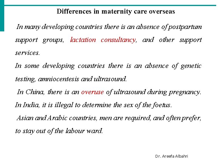 Differences in maternity care overseas In many developing countries there is an absence of