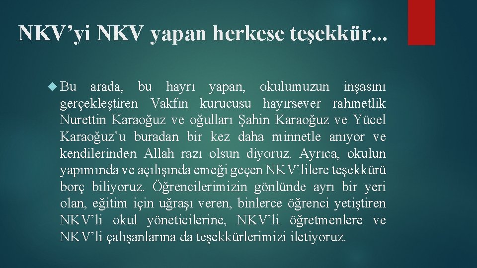 NKV’yi NKV yapan herkese teşekkür. . . Bu arada, bu hayrı yapan, okulumuzun inşasını