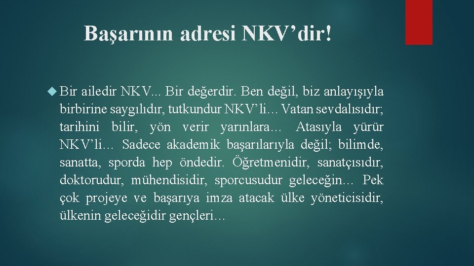 Başarının adresi NKV’dir! Bir ailedir NKV. . . Bir değerdir. Ben değil, biz anlayışıyla