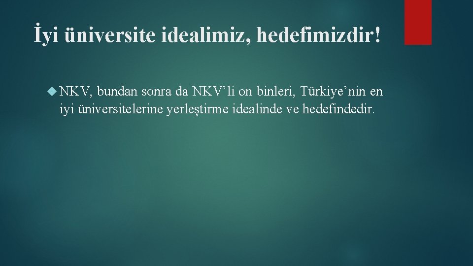 İyi üniversite idealimiz, hedefimizdir! NKV, bundan sonra da NKV’li on binleri, Türkiye’nin en iyi