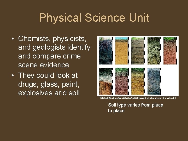 Physical Science Unit • Chemists, physicists, and geologists identify and compare crime scene evidence