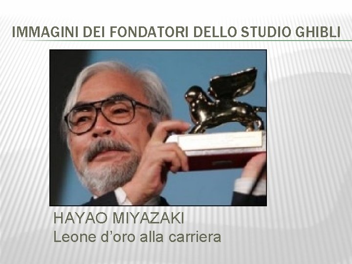 IMMAGINI DEI FONDATORI DELLO STUDIO GHIBLI HAYAO MIYAZAKI Leone d’oro alla carriera 