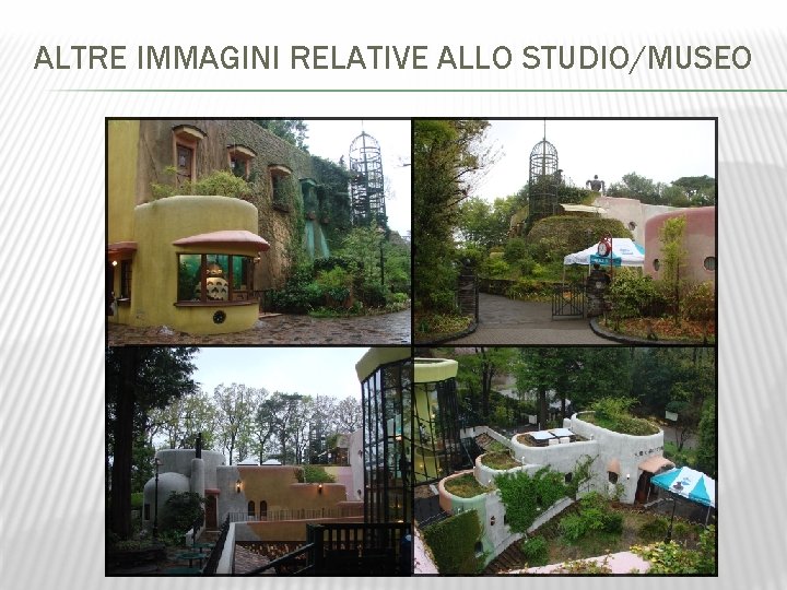 ALTRE IMMAGINI RELATIVE ALLO STUDIO/MUSEO 