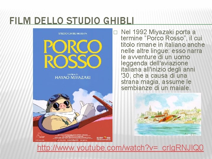 FILM DELLO STUDIO GHIBLI � Nel 1992 Miyazaki porta a termine ”Porco Rosso”, il