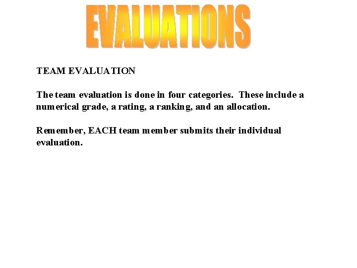 TEAM EVALUATION The team evaluation is done in four categories. These include a numerical