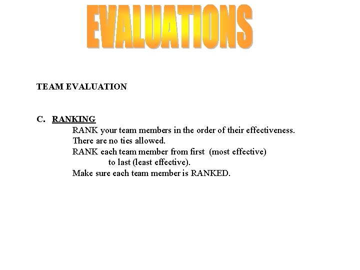 TEAM EVALUATION C. RANKING RANK your team members in the order of their effectiveness.
