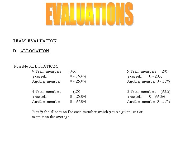 TEAM EVALUATION D. ALLOCATION Possible ALLOCATIONS 6 Team members Yourself Another member (16. 6)