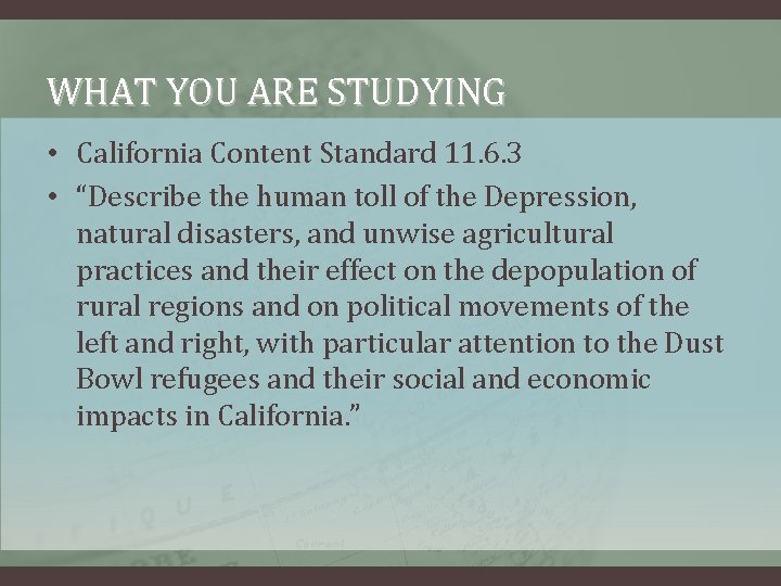 WHAT YOU ARE STUDYING • California Content Standard 11. 6. 3 • “Describe the