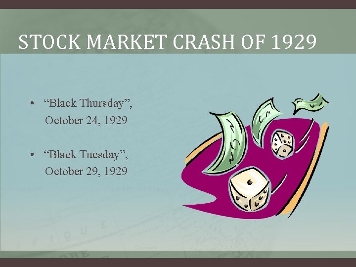 STOCK MARKET CRASH OF 1929 • “Black Thursday”, October 24, 1929 • “Black Tuesday”,