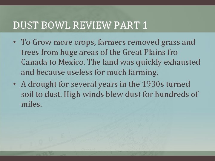 DUST BOWL REVIEW PART 1 • To Grow more crops, farmers removed grass and