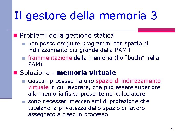 Il gestore della memoria 3 n Problemi della gestione statica n non posso eseguire