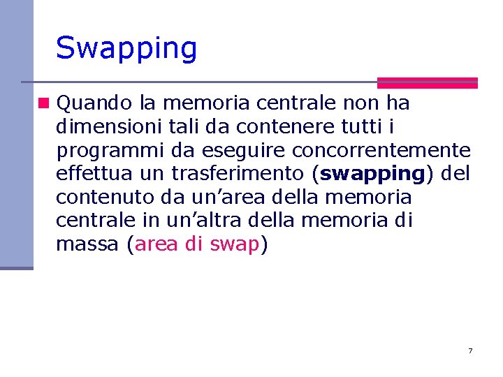 Swapping n Quando la memoria centrale non ha dimensioni tali da contenere tutti i