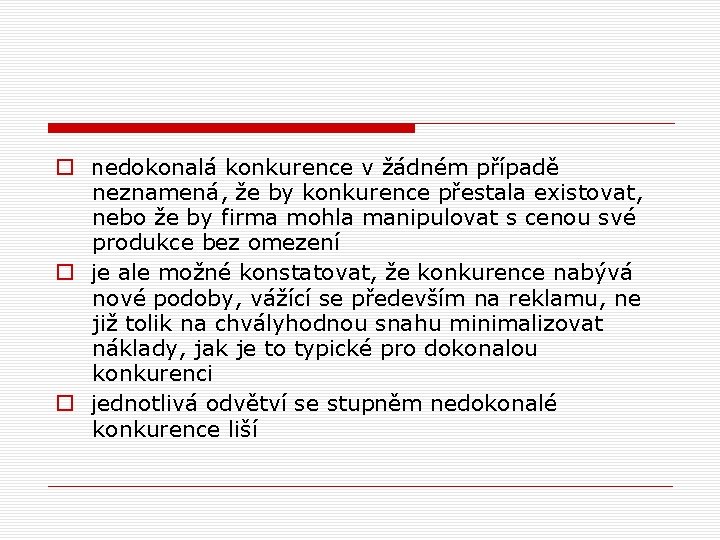  o nedokonalá konkurence v žádném případě neznamená, že by konkurence přestala existovat, nebo