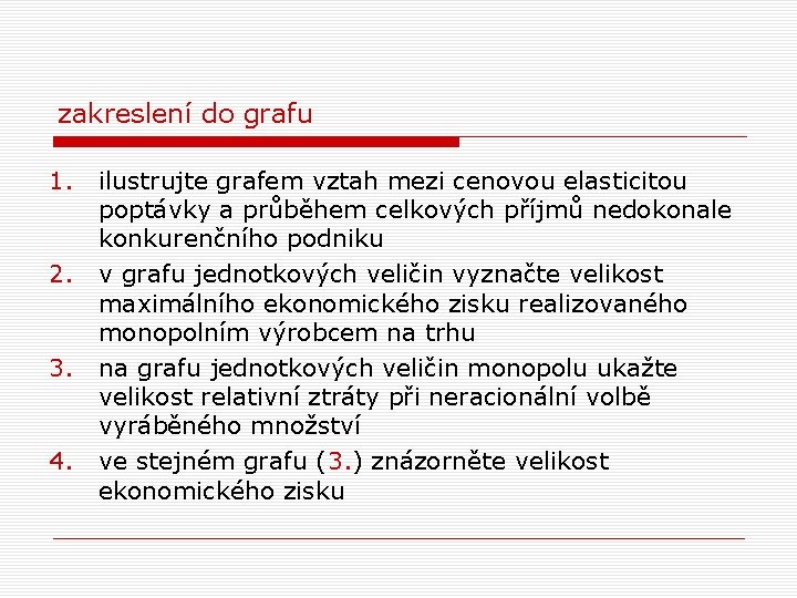 zakreslení do grafu 1. 2. 3. 4. ilustrujte grafem vztah mezi cenovou elasticitou poptávky