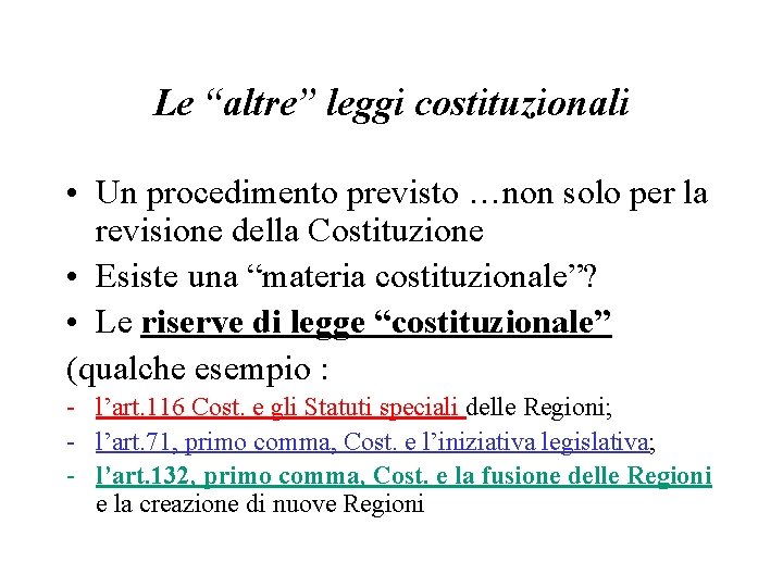 Le “altre” leggi costituzionali • Un procedimento previsto …non solo per la revisione della