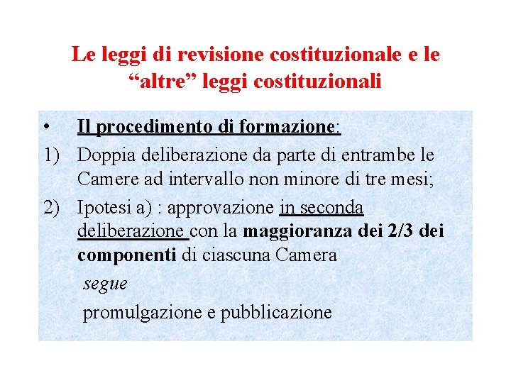 Le leggi di revisione costituzionale e le “altre” leggi costituzionali • Il procedimento di