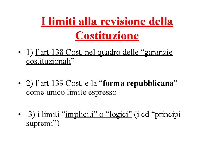I limiti alla revisione della Costituzione • 1) l’art. 138 Cost. nel quadro delle