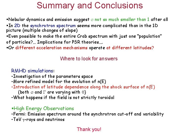 Summary and Conclusions §Nebular dynamics and emission suggest not so much smaller than 1