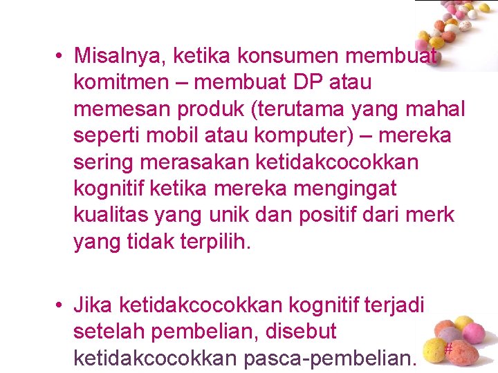  • Misalnya, ketika konsumen membuat komitmen – membuat DP atau memesan produk (terutama