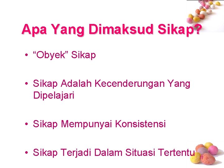 Apa Yang Dimaksud Sikap? • “Obyek” Sikap • Sikap Adalah Kecenderungan Yang Dipelajari •