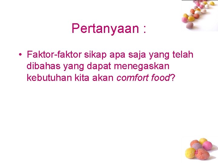 Pertanyaan : • Faktor-faktor sikap apa saja yang telah dibahas yang dapat menegaskan kebutuhan