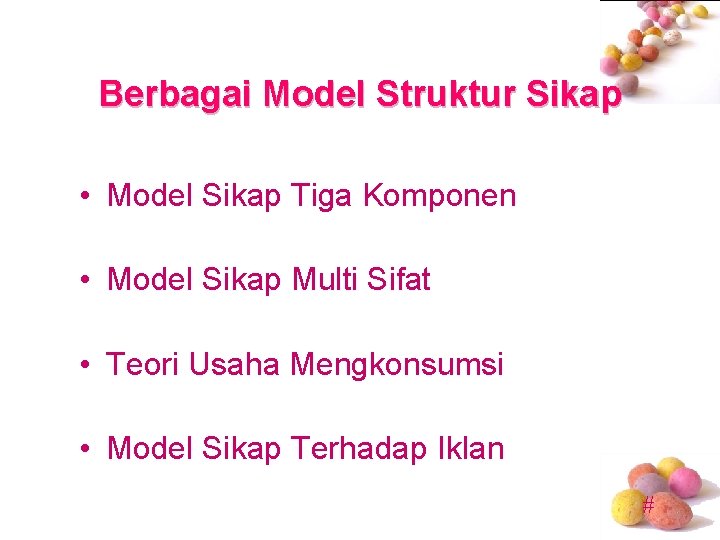 Berbagai Model Struktur Sikap • Model Sikap Tiga Komponen • Model Sikap Multi Sifat