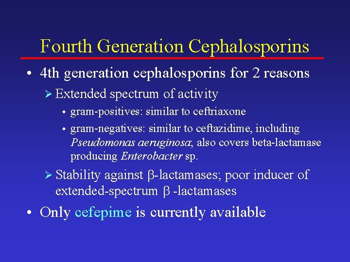 Fourth Generation Cephalosporins • 4 th generation cephalosporins for 2 reasons Ø Extended w