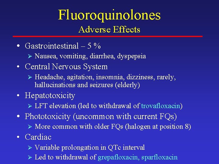 Fluoroquinolones Adverse Effects • Gastrointestinal – 5 % Ø Nausea, vomiting, diarrhea, dyspepsia •