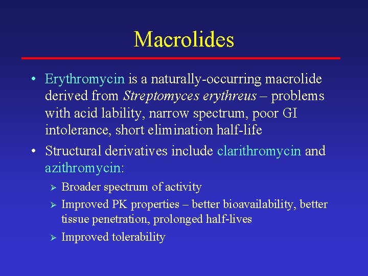 Macrolides • Erythromycin is a naturally-occurring macrolide derived from Streptomyces erythreus – problems with