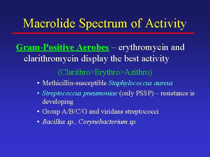 Macrolide Spectrum of Activity Gram-Positive Aerobes – erythromycin and clarithromycin display the best activity