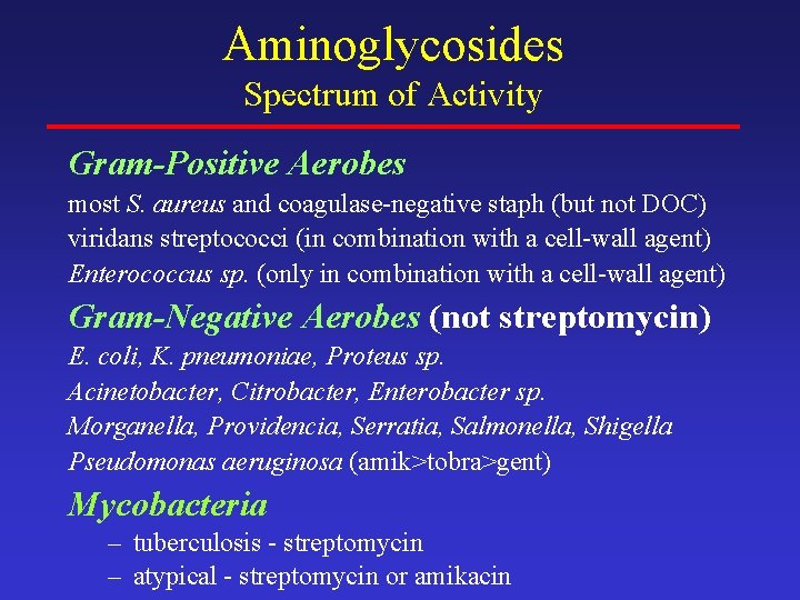 Aminoglycosides Spectrum of Activity Gram-Positive Aerobes most S. aureus and coagulase-negative staph (but not