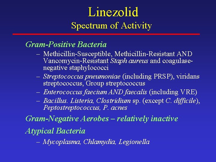 Linezolid Spectrum of Activity Gram-Positive Bacteria – Methicillin-Susceptible, Methicillin-Resistant AND Vancomycin-Resistant Staph aureus and